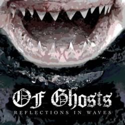 Of Ghost : Reflections in Waves